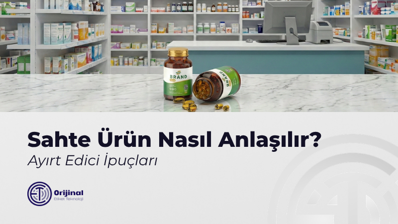Sahte Ürün Nasıl Anlaşılır?